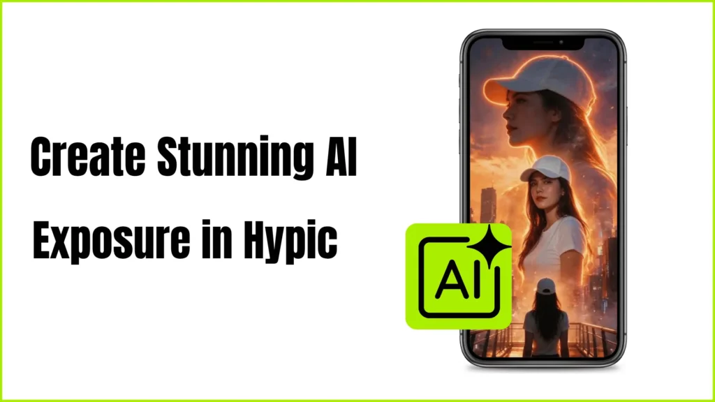 How to Create Stunning AI Double Exposure in Hypic